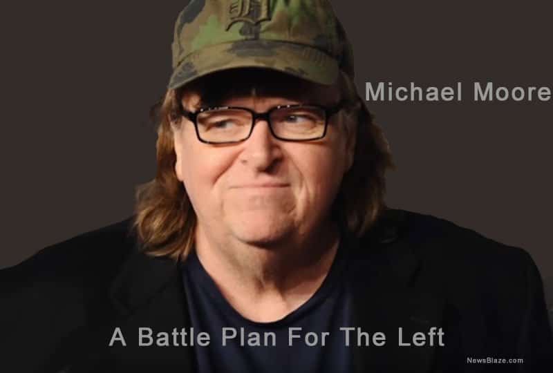Michael Moore Has A Battle Plan For The Left